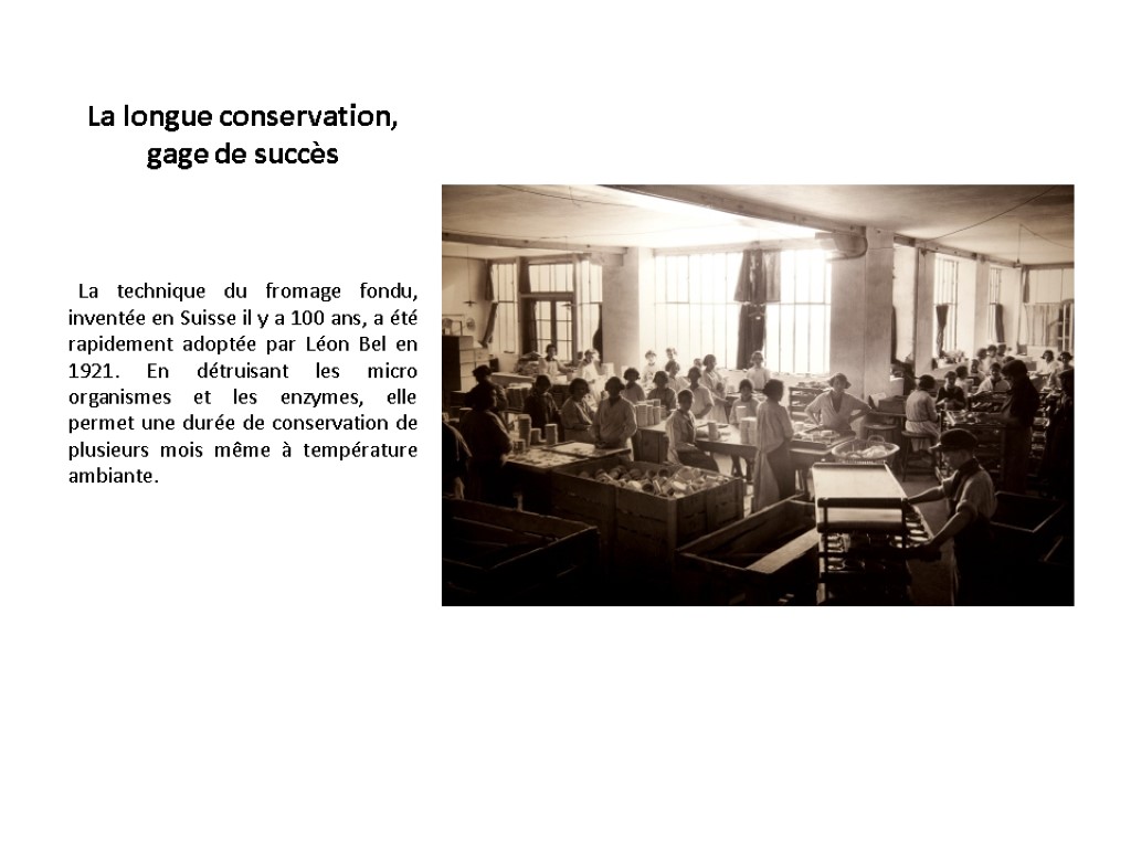 La longue conservation, gage de succès La technique du fromage fondu, inventée en Suisse La longue conservation, gage de succès La technique du fromage fondu, inventée en Suisse